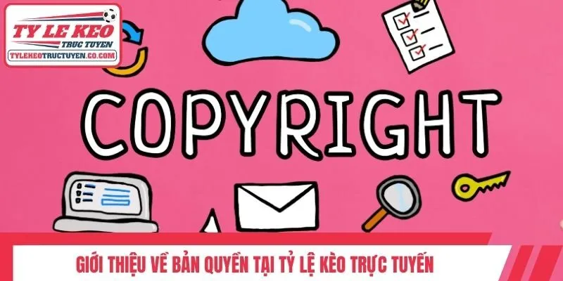 Giới thiệu về bản quyền tại Tỷ lệ kèo trực tuyến 