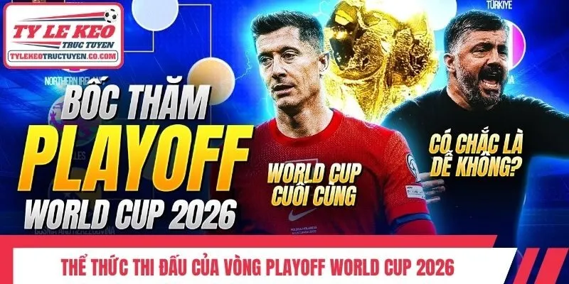 Thể thức thi đấu của vòng Playoff World Cup 2026